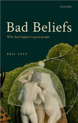 Bad Beliefs：Why They Happen to Good People