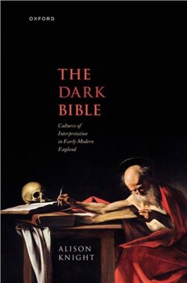 The Dark Bible：Cultures of Interpretation in Early Modern England