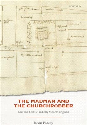 The Madman and the Churchrobber：Law and Conflict in Early Modern England