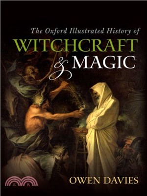 The Oxford Illustrated History of Witchcraft and Magic