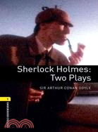 Sherlock Holmes  : two plays