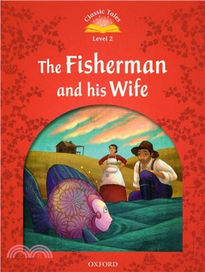 Classic Tales 2/e 2: The Fisherman and His Wife