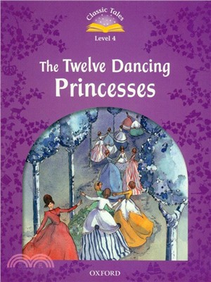 Classic Tales 2/e 4: The Twelve Dancing Princesses