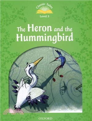Classic Tales 2/e 3: The Heron and the Hummingbird