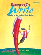 Reason to Write Intermediate: Strategies for Success in Academic Writing Reason to Write 2