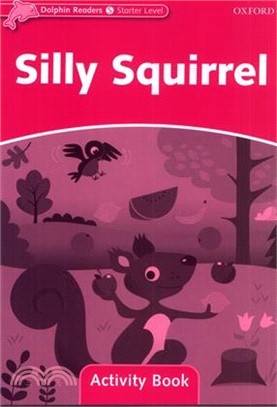 Dolphin Readers Activity Book Starter: Silly Squirrel