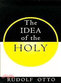 The Idea of The Holy : An Inquiry into The Non-Rational Factor in the IdeIa of the Divine and Its Relation to The Rational