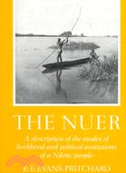 The Nuer ─ A Description of the Modes of Livelihood and Political Institutions of a Nilotic People