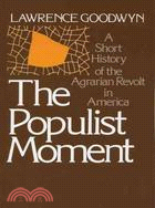 The Populist Moment ─ A Short History of the Agrarian Revolt in America