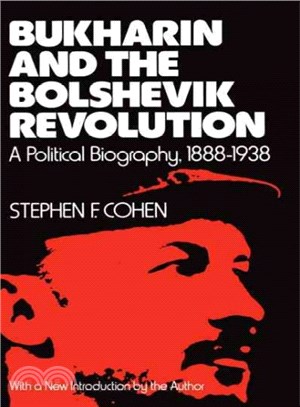 Bukharin and the Bolshevik Revolution — A Political Biography, 1888-1938.