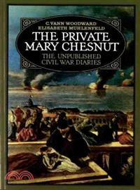 The Private Mary Chesnut ― The Unpublished Civil War Diaries