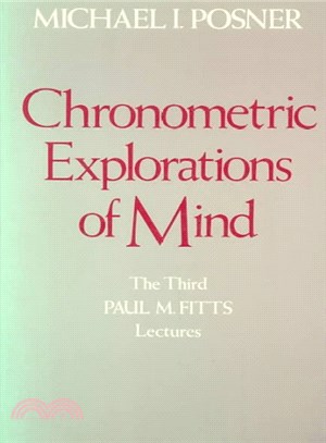 Chronometric Explorations of Mind ― The Third Paul M. Fitts Lectures, Delivered at the University of Michigan, September 1976