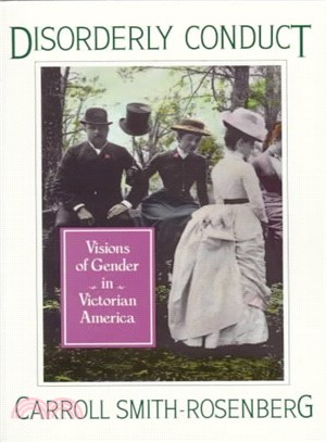 Disorderly Conduct ― Visions of Gender in Victorian America