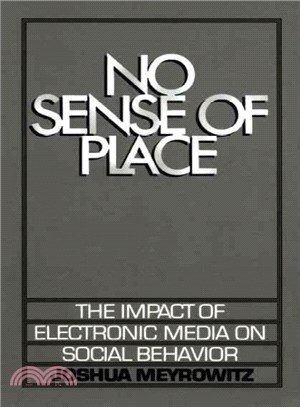 No Sense of Place ─ The Impact of Electronic Media on Social Behavior