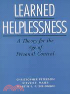 Learned Helplessness ─ A Theory for the Age of Personal Control