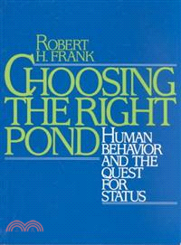 Choosing the Right Pond ─ Human Behavior and the Quest for Status