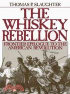 The Whiskey Rebellion ─ Frontier Epilogue to the American Revolution