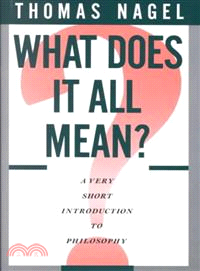 What Does It All Mean ― A Very Short Introduction to Philosophy