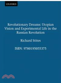 Revolutionary Dreams ─ Utopia Dreams and Experimental Life in the Russian Revolution