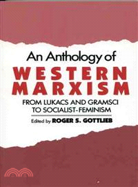 An Anthology of Western Marxism ─ From Lukacs and Gramsci to Socialist-Feminism