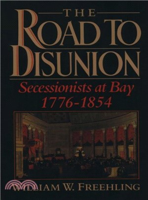 The Road to Disunion ― Secessionists at Bay, 1776-1854