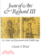 Joan of Arc and Richard III: Sex, Saints, and Government in the Middle Ages