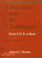 Liberalism and Its Challengers ─ From F.D.R. to Bush