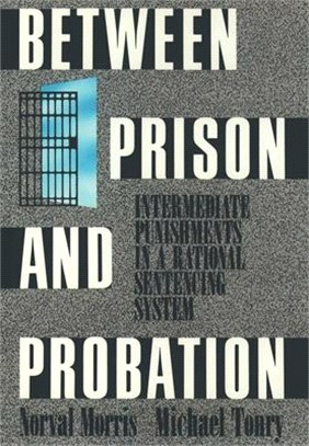 Between Prison and Probation ─ Intermediate Punishments in a Rational Sentencing System