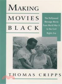 Making Movies Black ― The Hollywood Message Movie from World War II to the Civil Rights Era