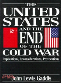 The United States and the End of the Cold War ― Implications, Reconsiderations, Provocations