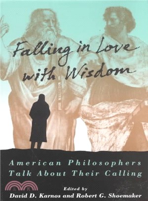 Falling in Love With Wisdom ― American Philosophers Talk About Their Calling