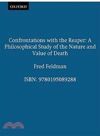 Confrontations With the Reaper ─ A Philosophical Study of the Nature and Value of Death