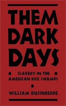 Them Dark Days ─ Slavery in the American Rice Swamps