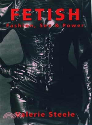 Fetish ─ Fashion, Sex, and Power