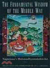 The fundamental wisdom of the middle way New York :Nagarjuna's Mulamadhyamakakarika : Oxford University Press /