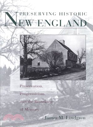 Preserving Historic New England ― Preservation, Progressivism, and the Remaking of Memory