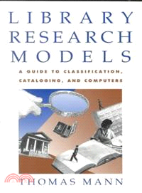 Library Research Models — A Guide to Classification, Cataloging, and Computers