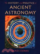 The History & Practice of Ancient Astronomy