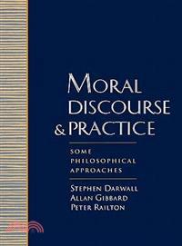 Moral Discourse and Practice ─ Some Philosophical Approaches