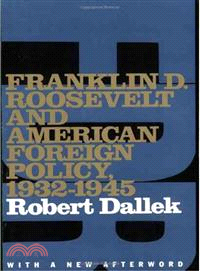 Franklin D. Roosevelt and American Foreign Policy, 1932-1945 ─ With a New Afterword