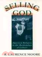 Selling God: American Religion in the Marketplace of Culture