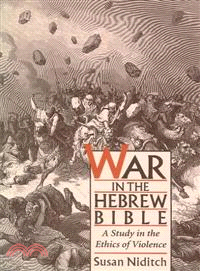 War in the Hebrew Bible ─ A Study in the Ethics of Violence