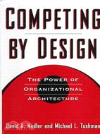 Competing by Design ─ The Power of Organizational Architecture