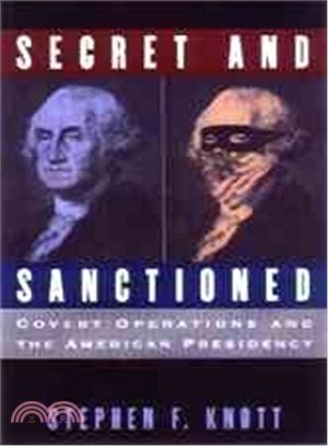 Secret and Sanctioned ― Covert Operations and the American Presidency