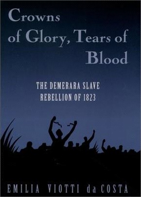 Crowns of Glory, Tears of Blood ─ The Demerara Slave Rebellion of 1823