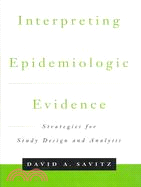 Interpreting Epidemiologic Evidence: Strategies for Study Design and Analysis