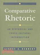 Comparative Rhetoric ─ An Historical and Cross-Cultural Introduction