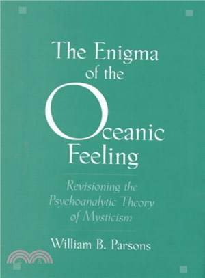 The Enigma of the Oceanic Feeling ― Revisioning the Psychoanalytic Theory of Mysticism