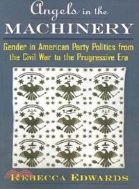 Angels in the Machinery ─ Gender in American Party Politics from the Civil War to the Progressive Era