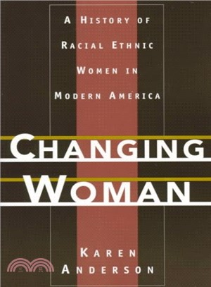 Changing Woman ― A History of Racial Ethnic Women in Modern America